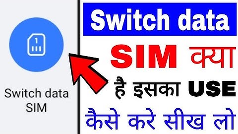 What is switch data sim।। how to use switch data sim in android।। switch data sim kya hota hai