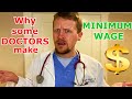 Why do some DOCTORS make Minimum Wage?