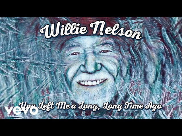 Willie Nelson - You Left Me A Long, Long Time Ago