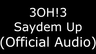 3OH!3 Saydem Up (Official Audio)