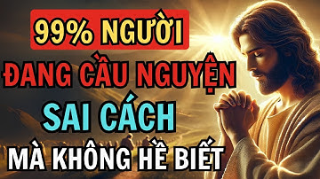 99% Người Công Giáo Cầu Nguyện Sai Cách – Bạn Có Phải Một Trong Số Họ?