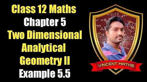 12th Maths | Example 5.5 | chapter 5 | two Diemensional analytical geometry | Vincent Maths |