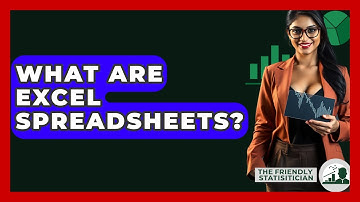 What Are Excel Spreadsheets? - The Friendly Statistician