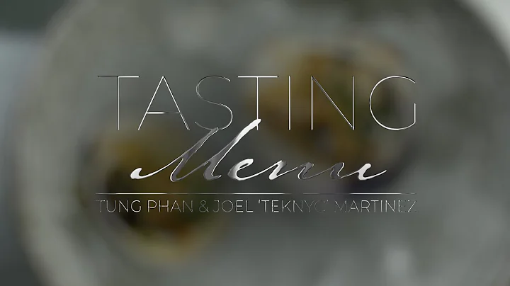 Tasting Menu | Tung Phan & Joel Martinez (Teaser)