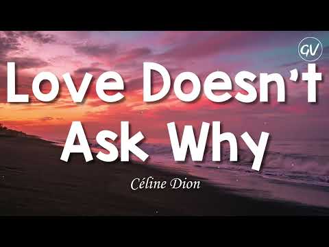 Céline Dion - Love Doesn't Ask Why