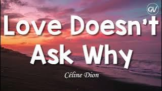 Céline Dion - Love Doesn't Ask Why [Lyrics]