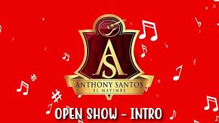 Anthony Santos OPEN SHOW INTRO