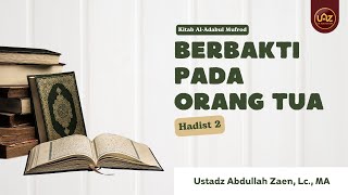 Berbakti Pada Orang Tua Hadits 2 - Ustadz Abdullah Zaen Lc., MA