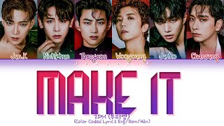 Miniatura de vídeo de "2PM Make it Lyrics (투피엠 해야 해 가사) (Color Coded Lyrics Eng/Rom/Han)"