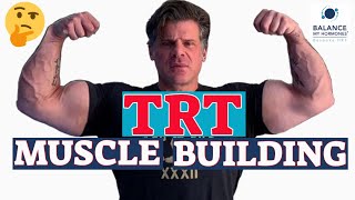 Does TRT Make You Want to Build Muscle - How to Get the Most Out of your TRT