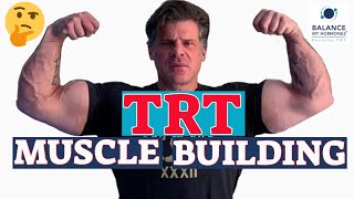 Does TRT Make You Want to Build Muscle  How to Get the Most Out of your TRT