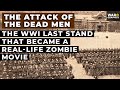 The Attack of the Dead Men: The WWI Last Stand that Became a Real-Life Zombie Movie