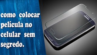 Como colocar película de vidro em celular rápido e fácil