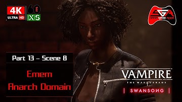 Vampire the Masquerade Swansong Walkthrough - Part 13 Scene 8 Emem   Anarch Domain [4K UHD 60fps]
