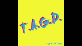 Nick Bryant | "That's What They Say" | 'T.A.G.D.'