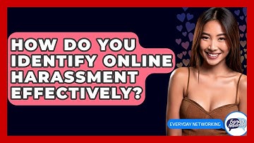 How Do You Identify Online Harassment Effectively? - Everyday-Networking