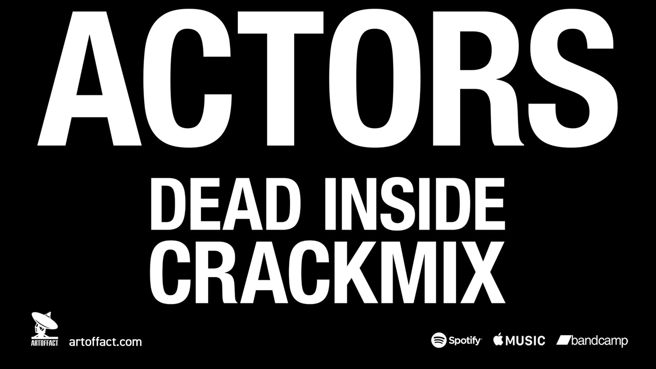 Watch ACTORS "Dead Inside (Crackmix)" STREAM #ARTOFFACT #postpunk #newwave on YouTube Watch ACTORS "Dead Inside (Crackmix)" STREAM #ARTOFFACT #postpunk #newwave on YouTube