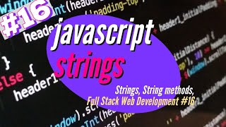 JavaScript Strings | Full Stack web Development | HTML | CSS | JavaScript | Bootstrap | PHP | MySQL