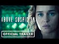 Above Suspicion Official Trailer 2021 Emilia Clarke Jack Huston
