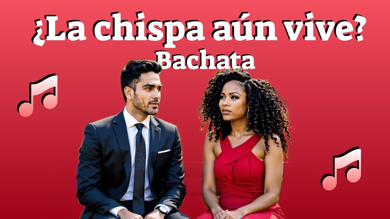 ¿La chispa aún vive? | Bachata sobre Amor Real, Comunicación y San Valentín