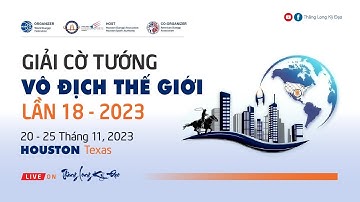 [Live Cờ Tướng] Lại Lý Huynh vs Manh Thần – Chung kết cờ tướng thế giới năm 2023