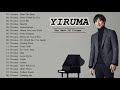Best Songs of Yiruma - Yiruma Greatest Hits Full Album 2021 -  Yiruma Piano Playlist