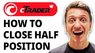 How To Close Half Position Ctrader [2026 Guide]