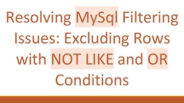 Resolving MySql Filtering Issues: Excluding Rows with NOT LIKE and OR Conditions