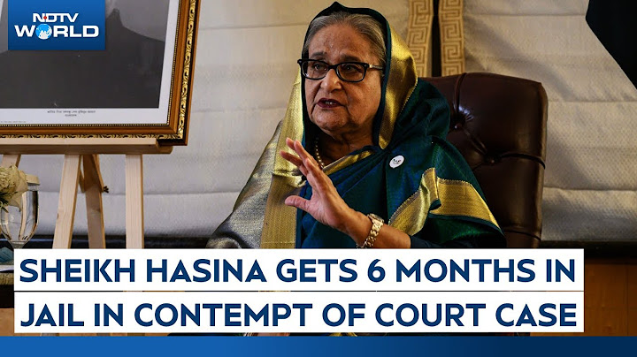 Sheikh Hasina News | Sheikh Hasina Gets 6 Months In Jail In Contempt Of Court Case