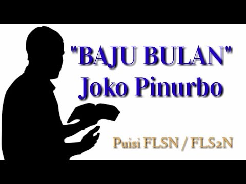 Puisi BAJU BULAN Karya Joko Pinurbo (Puisi FLSN FLS2N)