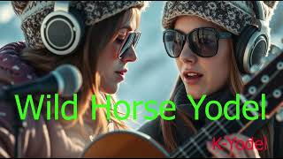 Wild Horse Yodel Woman - K-Yodel , New Release , Listen and Learn Alpine Yodel .