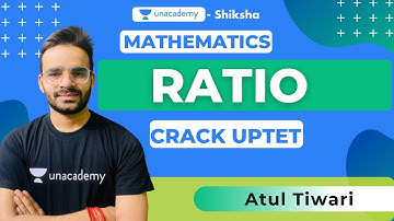 UPTET Mathematics | Ratio | Crack UPTET Maths with Unacademy