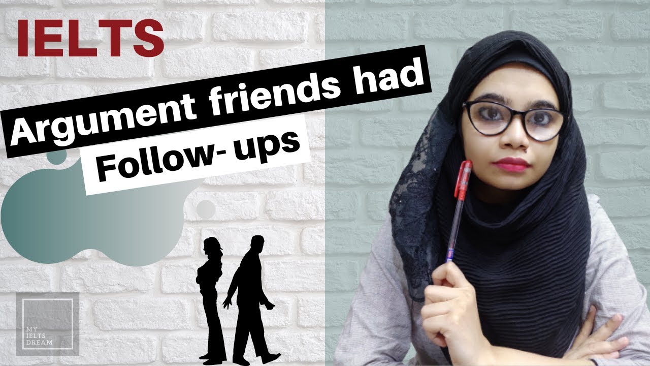 Describe an argument two of your friends had Follow ups I Vocabulary, Idioms, Complex Sentences