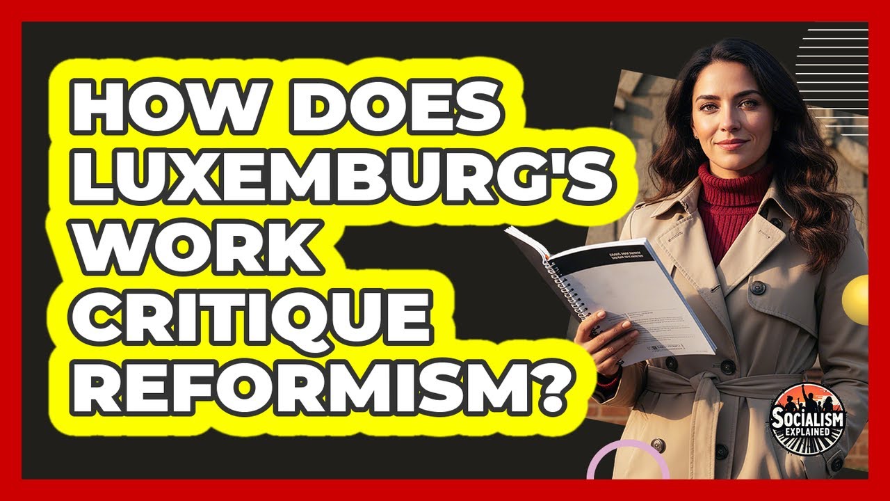 How Does Luxemburg's Work Critique Reformism?