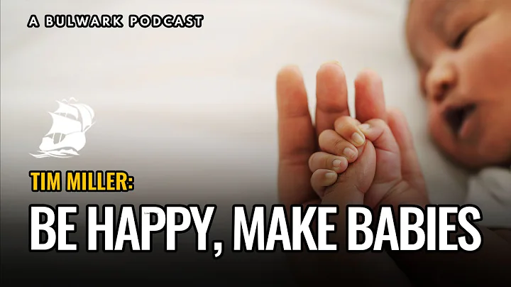 Tim Miller: Be Happy, Make Babies | The Bulwark Po...