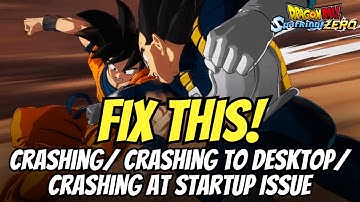DRAGON BALL: Sparking ZERO Crashing/ Crashing to Desktop/ Crashing at Startup Issue