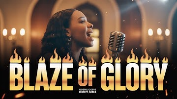 Blaze of Glory – Gospel Groove Girls | Powerful Revival Worship Anthem