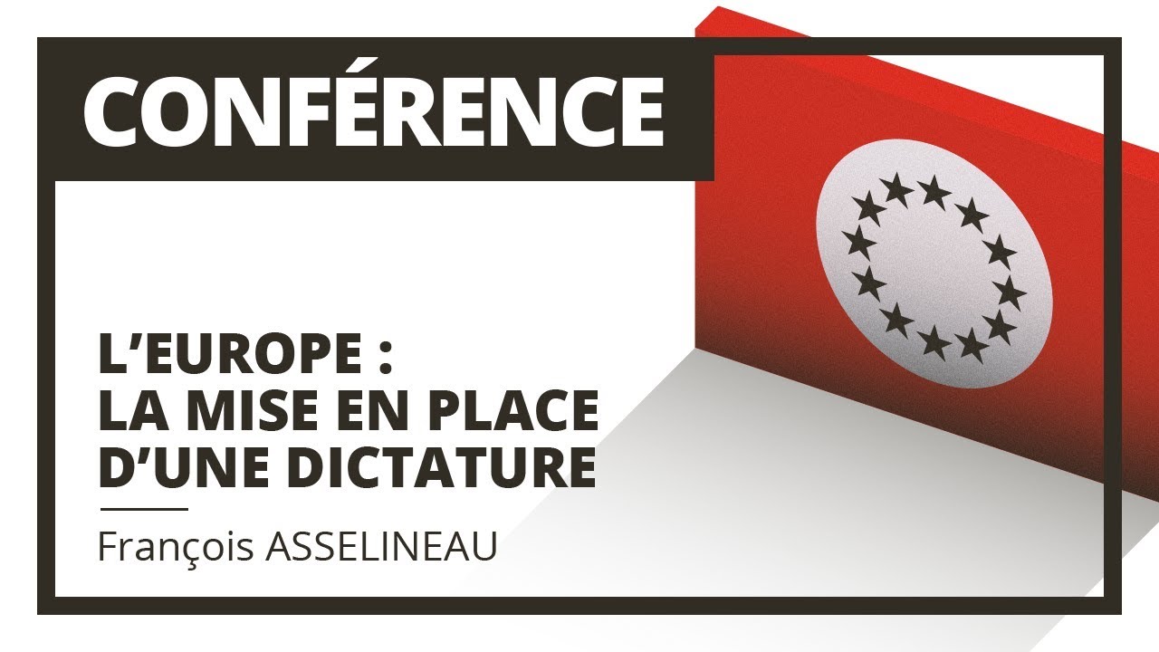 L'Europe, la mise en place d'une dictature - FranÃ§ois Asselineau