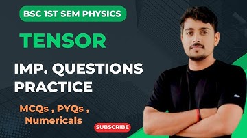 Tensor | Most important question practice | MCQs | PYQs | Numericals | Bsc 1st semester physics 