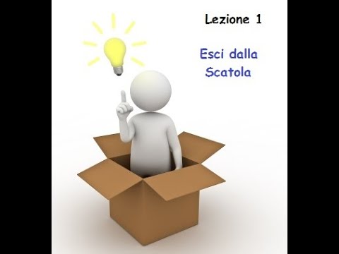 Lezione 1  -  Esci dalla scatola