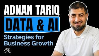 Scale Your Business with Expert AI Systems & Automation - Adnan Tariq, Data & AI Expert