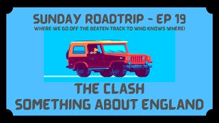 The Clash - Something About England | Sunday Roadtrip, Ep 19