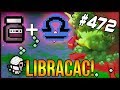 LIBRACAC! - The Binding Of Isaac: Afterbirth+ #472