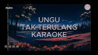 UNGU - TAK TERULANG LIRIK KARAOKE