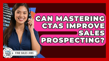 Can Mastering CTAs Improve Sales Prospecting? - Find Sales Jobs