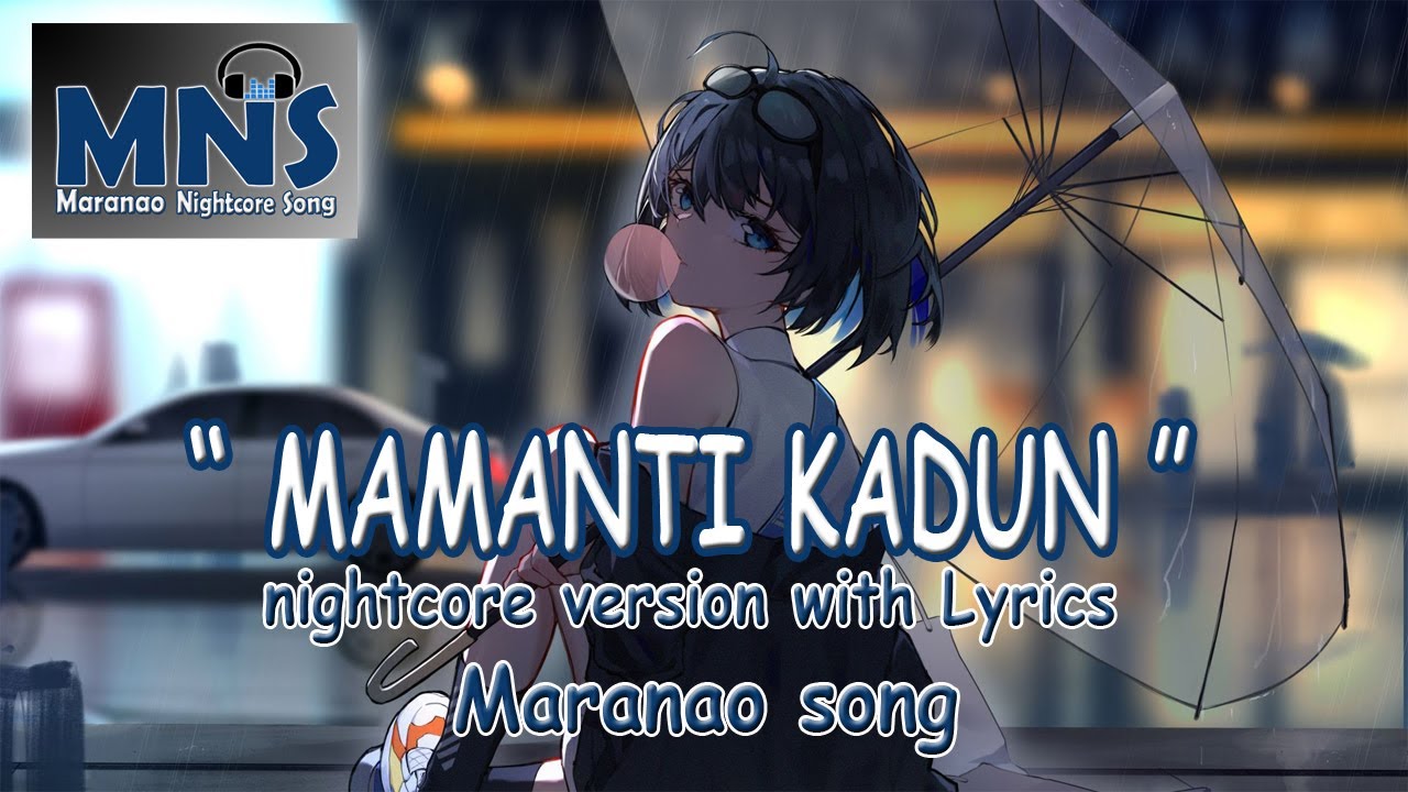 Mamanti Kadun - nightcore version with Lyrics [ Maranao song ]- by ...