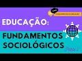 AULA 5 - Fundamentos SOCIOLÓGICOS da EDUCAÇÃO - parte 2