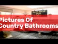 Pictures Of Country Bathrooms
