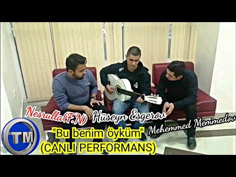 Nesrulla ft Hüseyn Esgerov ft Mehemmed Memmedov - Bu benim öyküm ( CANLI PERFORMANS )