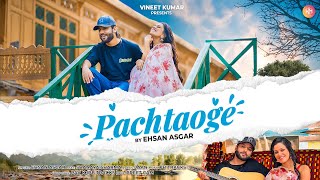 Pachtaoge | Ehsan Asgar Ft. Shanaya Sharma | Pb Tracks | Weez Muzic | Vineet Kumar